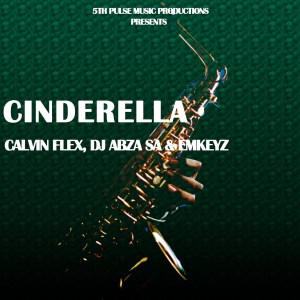 Calvin Flex,Dj Abza SA & Emkeyz Cinderella (Original Mix)