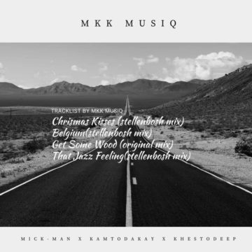Mick-Man, KhestoDeep & KamToDakay Belguim (StellenBosch Mix)