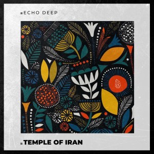 Echo Deep Temple Of Iran (Original Mix)