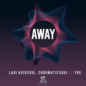 Ladi Adiosoul & Chromaticsoul Away