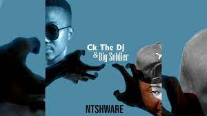 Ck The Dj & Big Soldier Ntshware