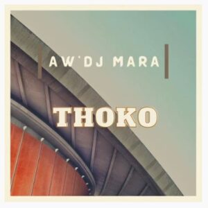 Aw’DJ Mara – Thoko (Gqom Remake)