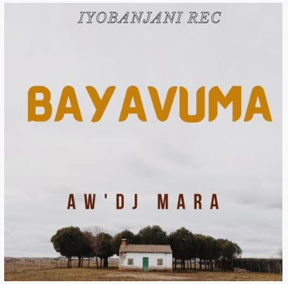 Aw’Dj Mara – Bayavuma (Gospel Gqom)Aw’Dj Mara – Bayavuma (Gospel Gqom)