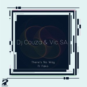 Dj Couza & VIC SA – There’s No Way Ft. Fako
