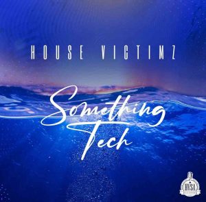 EP: House Victimz – Something Tech