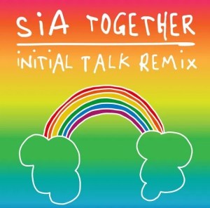 Sia – Together (Initial Talk Remix)
