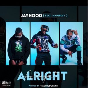 VIDEO: JayHood – Alright ft Ex Global