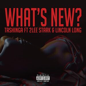 Tashinga – What’s New Ft. 2Lee Stark & Lincoln Long