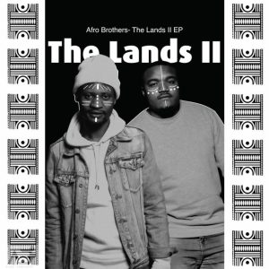 ALBUM: Afro Brotherz – The Lands, PT. 2