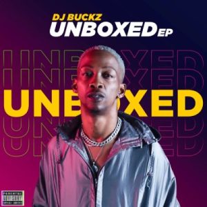 EP: DJ Buckz – Unboxed ft Vigro Deep