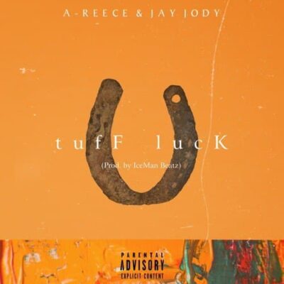 A-Reece ft Jay Jody – Tuff Luck