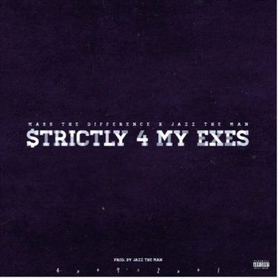 Mass The Difference ft Jazz The Man – Strictly 4 My Exes
