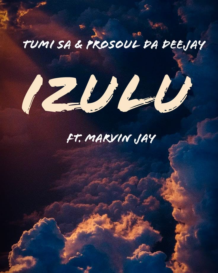 Prosoul Da Deejay & Tumi Sa Ft. Marvin Jay – Izulu