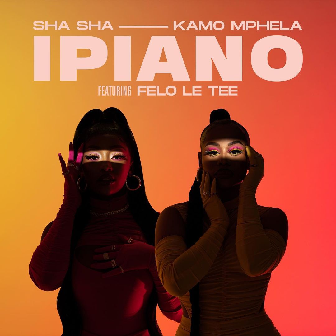 Sha Sha & Kamo Mphela Ft. Felo Le Tee – Ipiano
