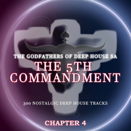 ALBUM: THE GODFATHERS OF DEEP HOUSE SA – THE 5TH COMMANDMENT CHAPTER 4
