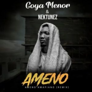 (Lyrics) Nektunez & Goya Menor – Ameno Amapiano (Remix)