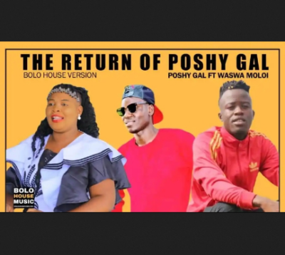 Poshy Gal ft Waswa Moloi – The Return of Poshy Gal