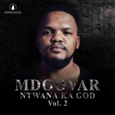 Album: Mdoovar – Ntwana Ka God Vol. 2