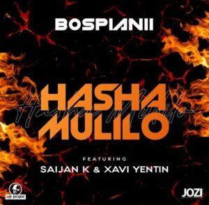 BosPianii – Hasha Mulilo ft Saijan K & Xavi Yentin
