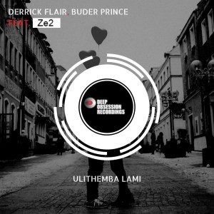 Derrick Flair & Buder Prince – Ulithemba Lami Ft. Ze2