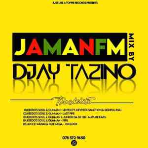 Djay Tazino – JamanFM Mix