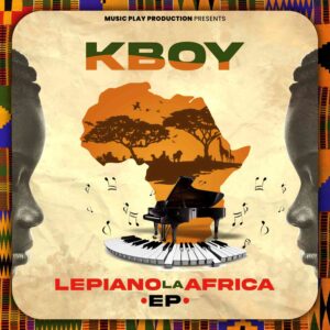 EP: K Boy – Le Piano La Africa