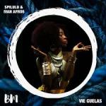 Ivan Afro5 & Spilulu – Vie Guelas ( Original Mix)