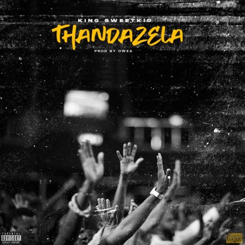 King Sweetkid – Thandazela