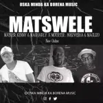 Oska Minda ka Borena Music – Matswele Ft Motsetse x Bosz Vesha & Maclizo
