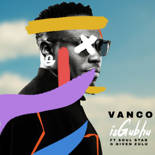 Vanco – iSghubu Ft. Soul Star & Given Zulu