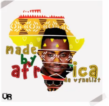 ALBUM: Da Vynalist – Made By Africa
