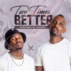 ALBUM: Taribo West & Dr. Lamondro – Two Times Better