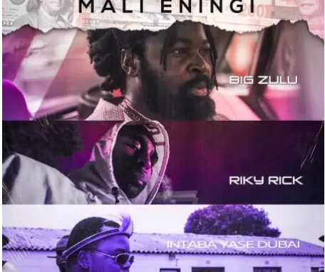 Big Zulu – Mali Eningi Ft. Riky Rick & Intaba Yase Dubai