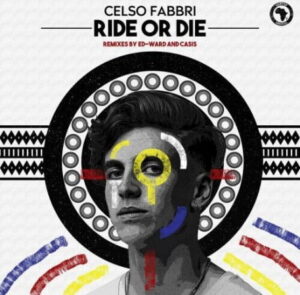 Celso Fabbri – Ride or Die (Ed-Ward Remix) ft. Micayla Jean