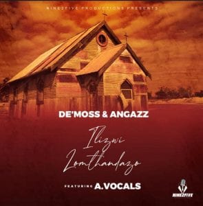 De’Moss & AngaZz – Ilizwi Lomthandazo Ft. A.Vocals