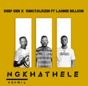 Deep Sen & KingTalkzin – Ngkhathele (PSP Mix) ft. Lannie Billion