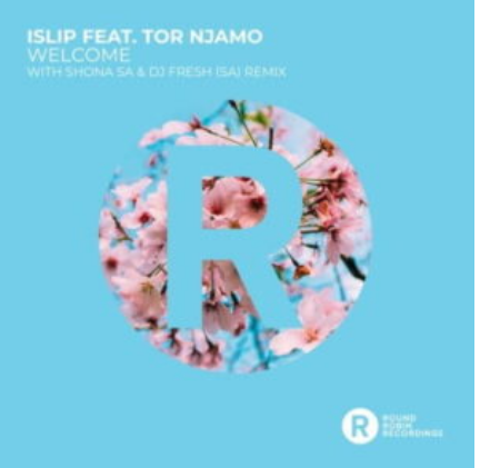 Islip – Welcome (Shona SA & DJ FRESH SA Remix) ft. Tor Njamo