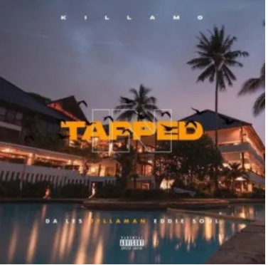Killamo – Tapped In ft Da LES, Tellaman & Eddie Soul