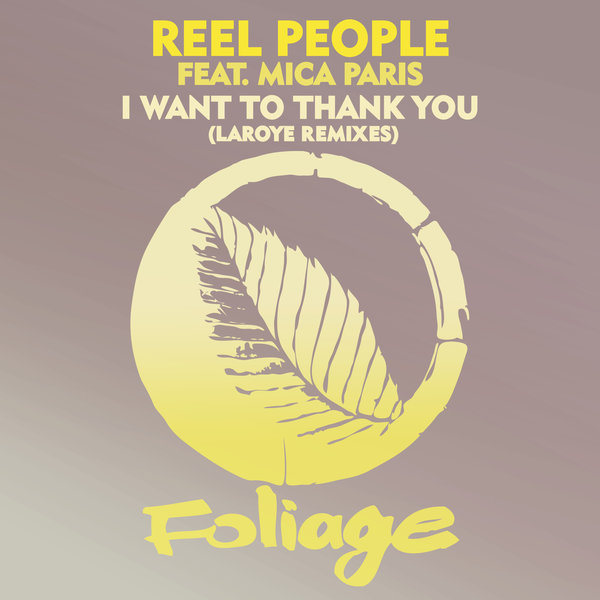 Reel People & Mica Paris – I Want To Thank You (Laroye Remix)