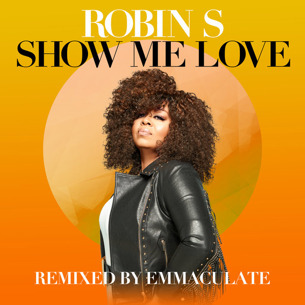 Robin S – Show Me Love (Emmaculate Remix)