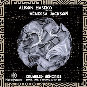 Alison Maseko, Venessa Jackson – Crumbled Memories (Budda Sage & Froote Afro Remix)