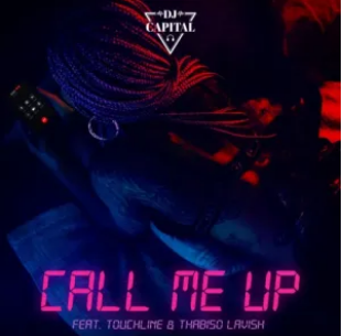 DJ Capital – Call Me Up ft. Touchline & Thabiso Lavish