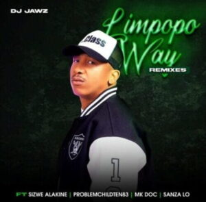 DJ Jawz – Limpopo Way (Seshego Remix) ft. Sizwe Alakine