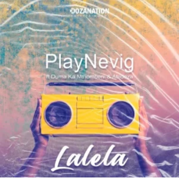 PlayNevig – Lalela ft. Duma Ka Mthombeni & Abidoza