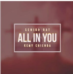Senior Oat – All In You Ft. Kemy Chienda
