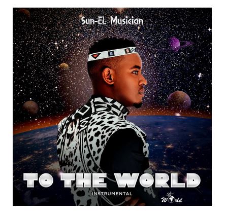 Sun-El Musician – To the World (Instrumental)