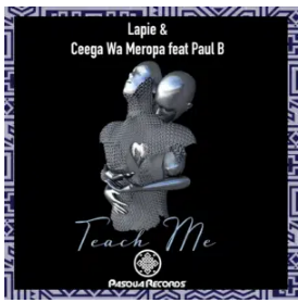 Lapie, Ceega Wa Meropa & Paul B – Teach Me