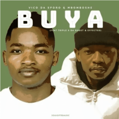 Vico Da Sporo & Mbomboshe ft Triple X Da Ghost & Effected – Buya