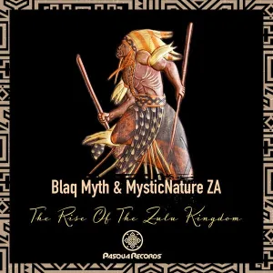 Blaq-Myth-MysticNature-ZA-–-The-Rise-Of-The-Zulu-Kingdom-mp3-download-zamusic