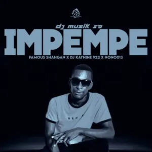 DJ-Muzik-SA-–-Impempe-ft.-Famous-Shangan-DJ-Kaynine-Nono013-mp3-download-zamusic